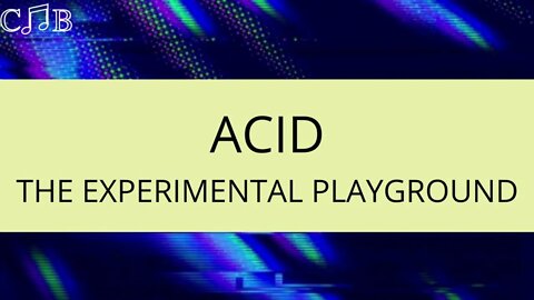 Acid - The Experimental Playground