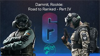 Damnit, Rookie: Road to Ranked - Part IV