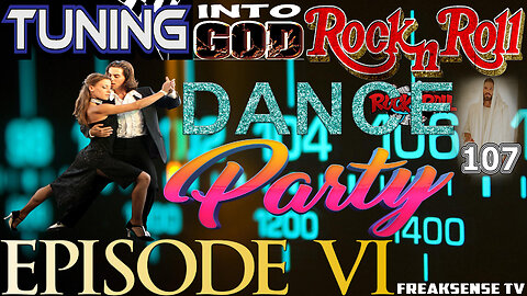 Tuning into God’s Rock and Roll Episode #6 ~ It’s a DANCE PARTY For God...