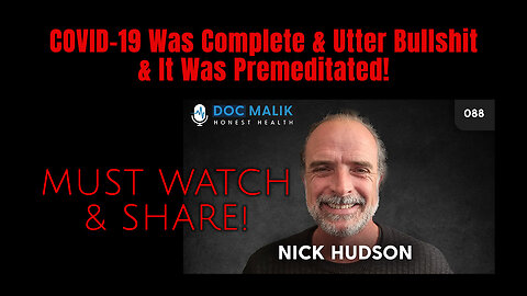 Nick Hudson: COVID-19 Was Complete & Utter Bullshit & It Was Premeditated!