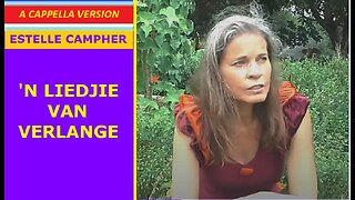 Estelle Campher - 'N LIEDJIE VAN VERLANGE (a cappella version)