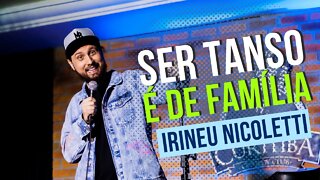 Irineu Nicoletti - Ser Tanso é de Família!