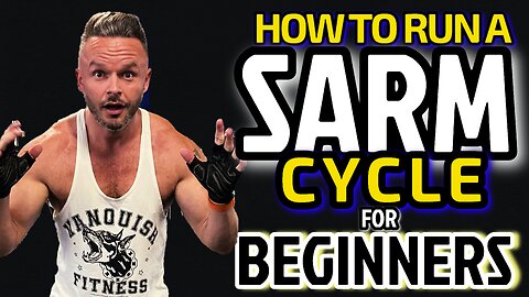 HOW TO RUN A BEGINNERS SARM CYCLE