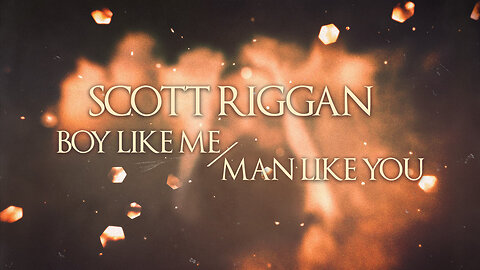 Scott Riggan - "Boy Like Me, Man Like You" Lyric Video