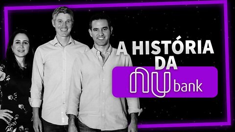 A HISTÓRIA DA NUBANK - MAIOR BANCO DIGITAL DO MUNDO!!!