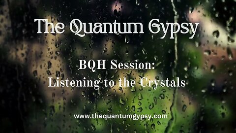 BQH Session: Answering the call from the crystals. Navigating the Ascension