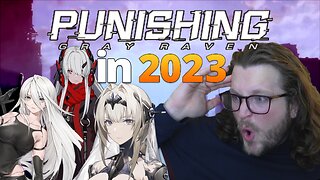 What's it like Playing Punishing Gray Raven in 2023