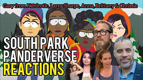 WIN! South Park Panderverse Discussed w/ Nerdrotic, Larry Sharpe, Venti, Anna TSWG, Chrissie Mayr