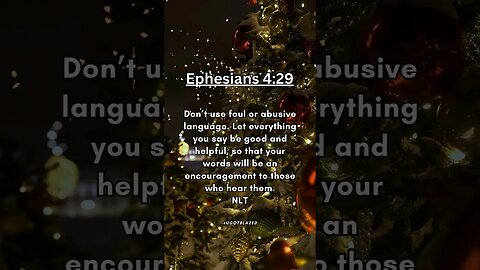 Share the Good News. Bible Verse of the Day. Ephesians 4:29 NLT