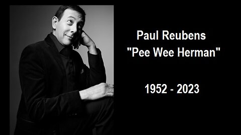 💔 Paul Reubens "Pee Wee Herman" In Memoriam