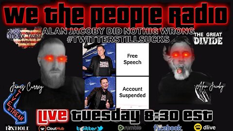 #156 We The People Radio - Alan Jacoby Did Nothing Wrong #TwitterStillSucks