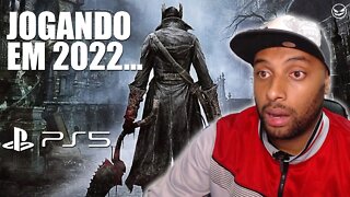 BLOODBORNE JOGO EXCLUSIVO DA SONY JOGANDO EM 2022