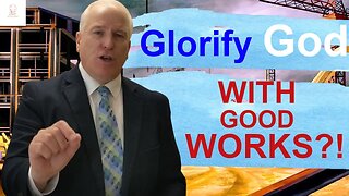 How to glorify God by good works?!