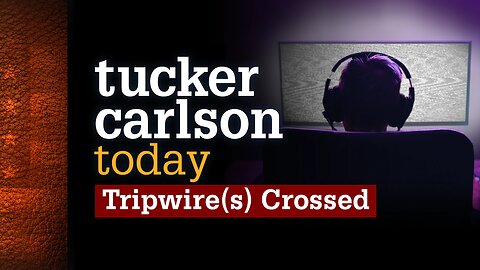 Tucker Carlson Today | Tripwire(s) Crossed: John Gibson