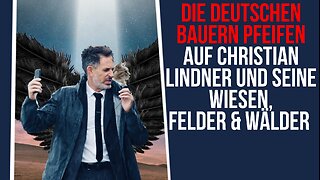 Die deutschen Bauern pfeifen auf Christian Linder und seine Wiesen, Felder & Wälder