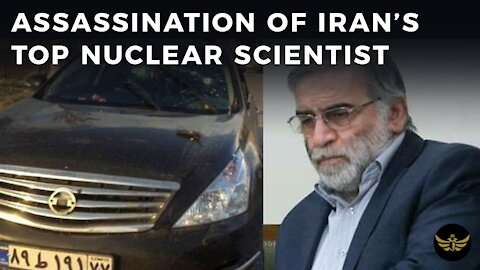 The assassination of Iran’s top nuclear scientist