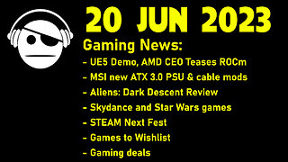 Gaming News | UE5 demo | AMD ROCm | 12VHPWR | Aliens: dark Descent | Deals | 20 JUN 2023