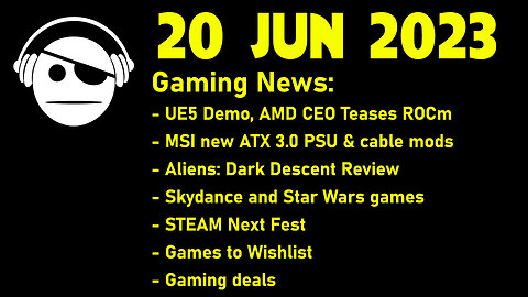 Gaming News | UE5 demo | AMD ROCm | 12VHPWR | Aliens: dark Descent | Deals | 20 JUN 2023