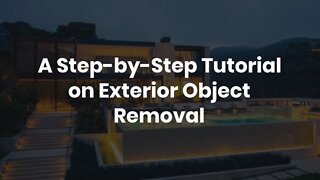 A Step-by-Step Tutorial on Exterior Object Removal