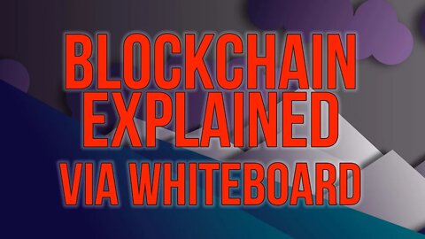 Blockchain Explained With a Whiteboard for Beginners - What is a Blockchain?