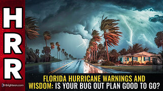Florida hurricane warnings and wisdom: Is your BUG OUT PLAN good to go?