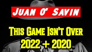 Juan O' Savin: This Game Isn't Over 2022 + 2020!