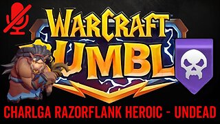 WarCraft Rumble - Charlga Razorflank Heroic - Undead