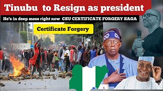 Tinubu will have to Resign He's in deep mess right now CSU CERTIFICATE FORGERY SAGA