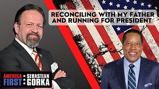 Reconciling with my father and running for president. Larry Elder with Dr. Gorka on AMERICA First