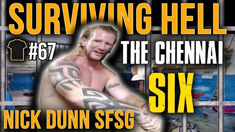 Nick Dunn | SFSG | 1 Para | Surviving HELL | The Chennai Six | Podcast