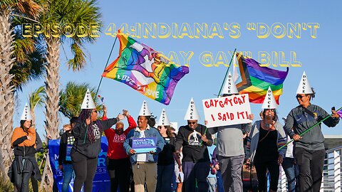 Episode 44: Indiana's "Don't Say Gay" Bill