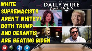 EPS 28: White Supremacists Aren't White?! / Trump & DeSantis Both Beat Biden