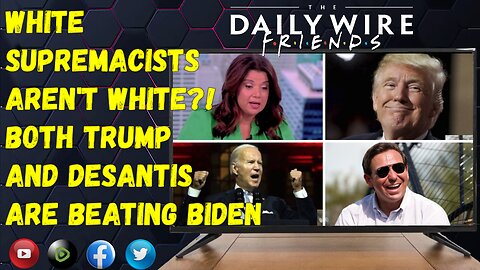 EPS 28: White Supremacists Aren't White?! / Trump & DeSantis Both Beat Biden