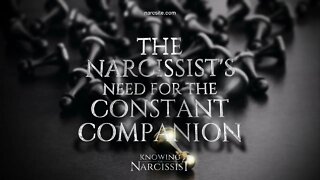 The Narcissist´s Need For a Constant Companion