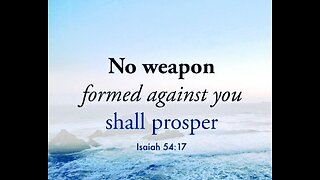 No Weapon Formed Against You Shall Prosper