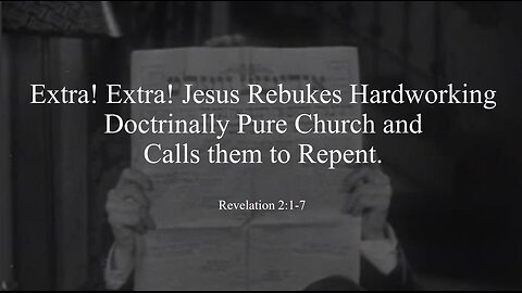Jesus Rebukes Hardworking Doctrinally Pure Church and Calls them to Repent - Revelation 2:1-7