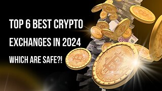 Top 6 BEST Crypto Exchanges in 2024: Which Are Safe?!