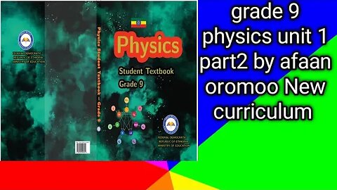 grade 9 physics unit 1 part 2 by afaan oromoo New curriculum