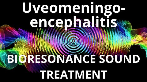 Uveomeningoencephalitis_Sound therapy session_Sounds of nature