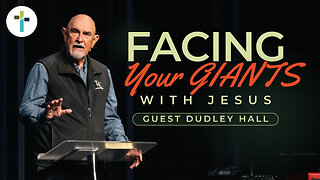 Facing Your Giants With Jesus | Pastor Dudley Hall