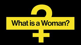 What Is A Woman? [Full Documentary]