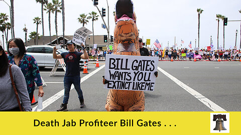 Death Jab Profiteer Bill Gates . . .