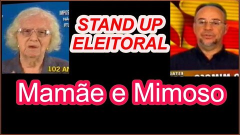 Stand Up Eleitoral - Candidatos Mamãe e Joselito Mimoso