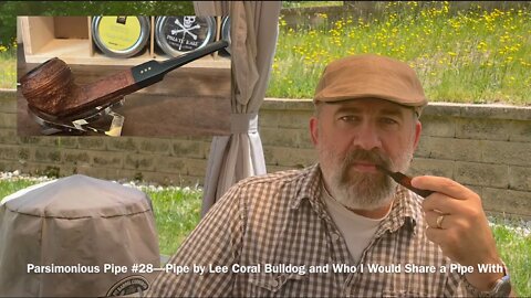 Parsimonious Pipe #28—Pipe by Lee Coral Bulldog and Who I Would Share a Pipe With