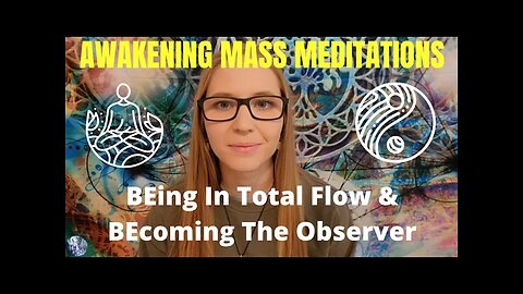 Awakening Guided Meditation: BEing In Total Flow | Becoming The Observer Of Your Thoughts | Connect