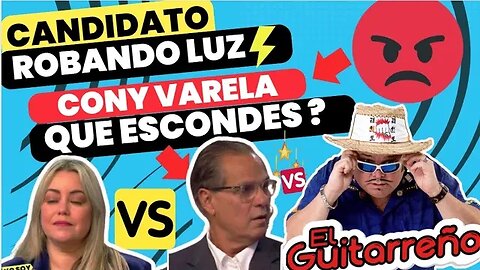 El Guitarreño hoy un candidato pillo y Coni Varela Que escondes?