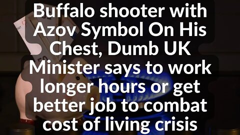 Buffalo shooter with Azov Symbol On His Chest,UK Minister says to get better job to combat inflation