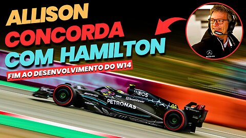 Allison concorda com Hamilton na fraqueza da Mercedes e põe fim ao desenvolvimento do W14