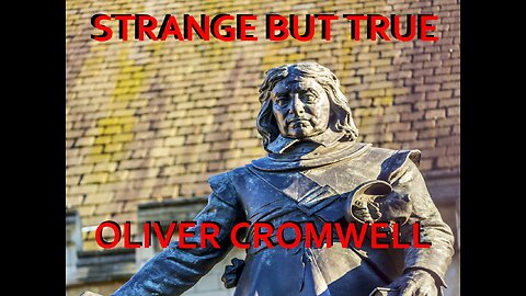 Strange but True: Oliver Cromwell