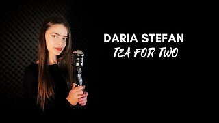 Daria Stefan - Tea for Two